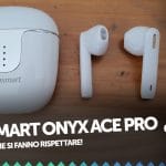 Tronsmart onyx ace pro, ecco la nostra recensione!